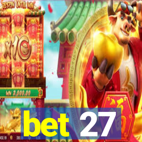 bet 27